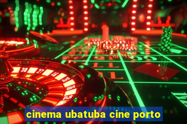 cinema ubatuba cine porto